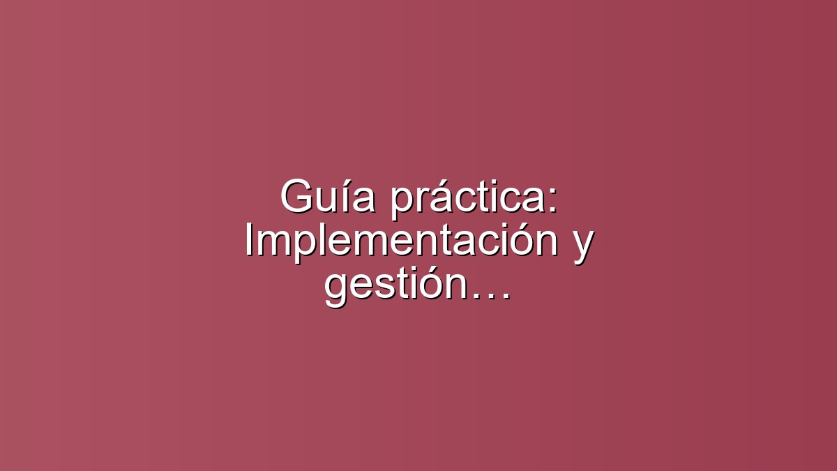 Guía práctica: Implementación y gestión del Kit Digital